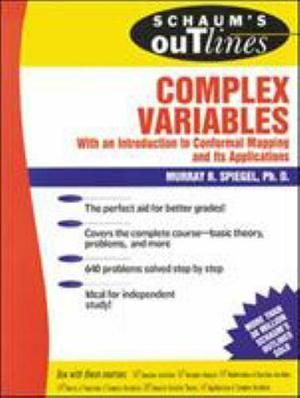 Schaum's Outline of Theory and Problems of Complex Variables: With an Introduction to Conformal Mapping and Its Applications by Murray R. Spiegel