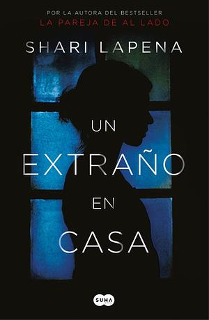 Un extraño en casa by Shari Lapena