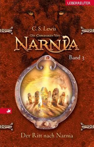 Die Chroniken von Narnia: Der Ritt nach Narnia / [aus dem Engl. von Ulla Neckenauer] by C.S. Lewis