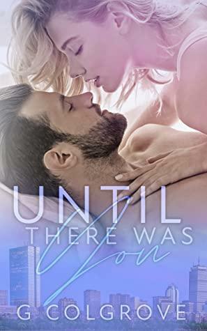 Until there was you by G. Colgrove