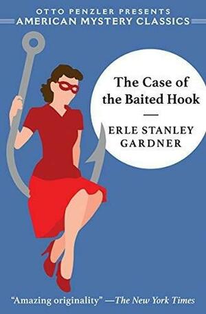 The Case of the Baited Hook: A Perry Mason Mystery by Erle Stanley Gardner