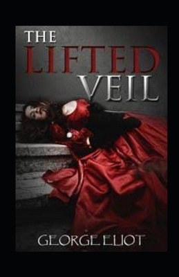 The Lifted Veil Illustrated by George Eliot