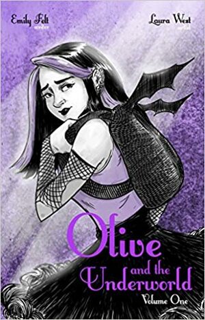 Olive and the Underworld: Volume One by Emily Felt