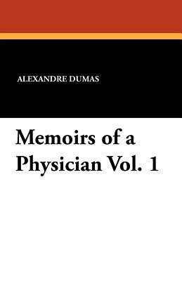 Memoirs of a Physician Vol. 1 by Alexandre Dumas