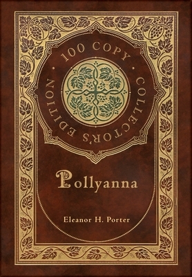 Pollyanna (100 Copy Collector's Edition) by Eleanor H. Porter