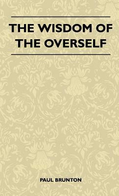 The Wisdom of the Overself by Paul Brunton