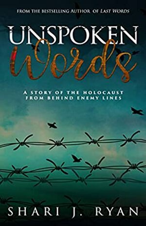 Unspoken Words: A Story of the Holocaust by Shari J. Ryan