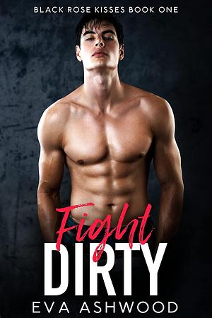 Fight Dirty by Eva Ashwood