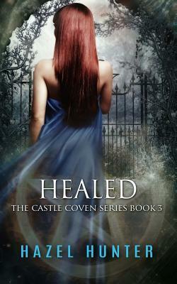 Healed (Book Three of the Castle Coven Series): A Witch and Warlock Romance Novel by Hazel Hunter