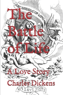 The Battle of Life: A Love Story by Charles Dickens