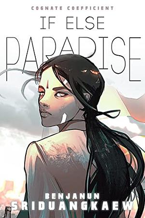 If Else Paradise by Benjanun Sriduangkaew