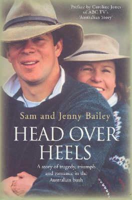 Head Over Heels: A Story of Tragedy, Triumph and Romance in the Australian Bush by Sam Bailey, Jenny Bailey