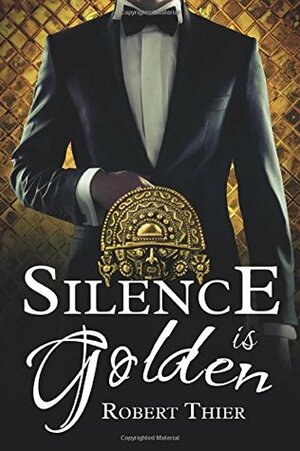 Silence is Golden: Volume 3 by Robert Thier