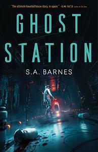 Ghost Station by S.A. Barnes