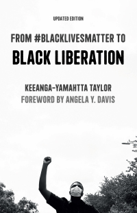 From #Blacklivesmatter to Black Liberation by Keeanga-Yamahtta Taylor