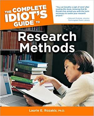 The Complete Idiot's Guide to Research Methods by Laurie E. Rozakis