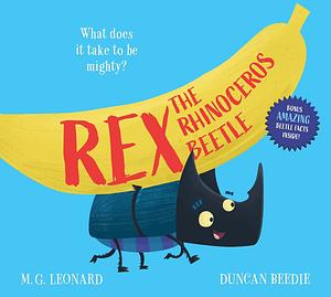 Rex The Rhinoceros Beetle by M.G. Leonard