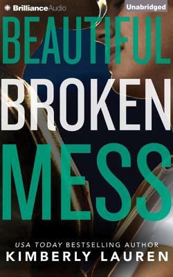 Beautiful Broken Mess by Kimberly Lauren