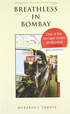 Breathless In Bombay by Murzban F. Shroff