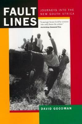 Fault Lines: Journeys into the New South Africa, Updated with a New Afterword by Paul Weinberg, David Goodman