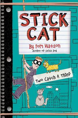 Stick Cat: Two Catch a Thief by Tom Watson, Ethan Long