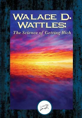 Wallace D. Wattles: The Science of Being Great (Dancing Unicorn Books) by Wallace D. Wattles