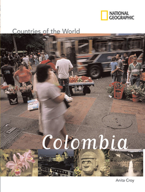 National Geographic Countries of the World: Colombia by Anita Croy