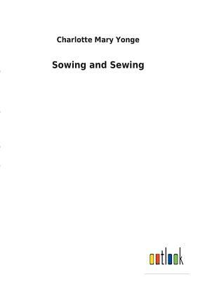 Sowing and Sewing by Charlotte Mary Yonge