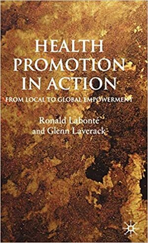 Health Promotion in Action: From Local to Global Empowerment by Ronald Labonté, Glenn Laverack