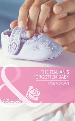 The Italian's Forgotten Baby by Raye Morgan