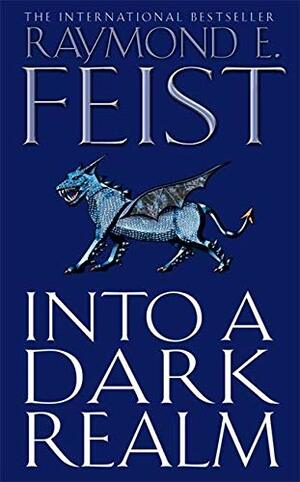 Into a Dark Realm by Raymond E. Feist