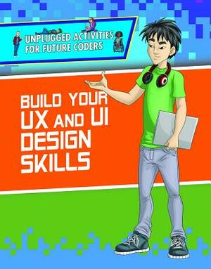 Build Your UX and Ui Design Skills by Christopher Harris