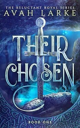 Their Chosen: The Reluctant Royals Series by Avah Larke, Avah Larke