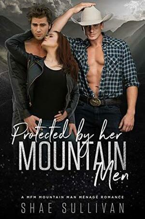 Protected by Her Mountain Men by Shae Sullivan