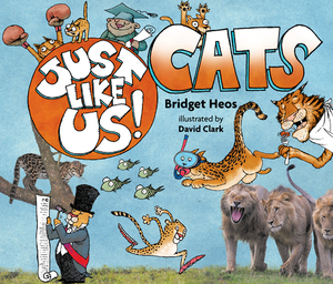Just Like Us! Cats by Bridget Heos