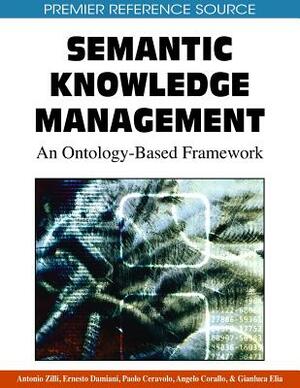 Semantic Knowledge Management:: An Ontology-Based Framework by 