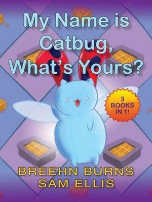 Best of Catbug: My Name is Catbug, What's Yours?: a 3-books-in-1 collection of your favorite lines from Bravest Warriors by Breehn Burns