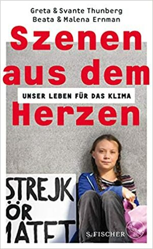 Szenen aus dem Herzen: Unser Leben für das Klima by Svante Thunberg, Beata Ernman, Greta Thunberg, Malena Ernman