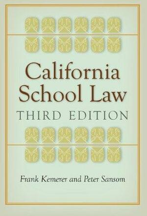 California School Law by Peter Sansom, Frank R. Kemerer