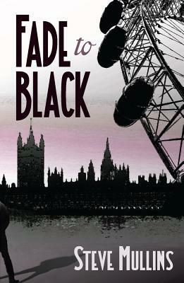 Fade to Black by Steve Mullins