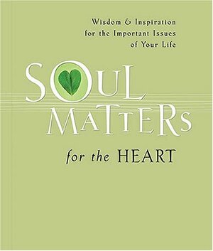 Soul Matters for the Heart by Mark Gilroy Communications