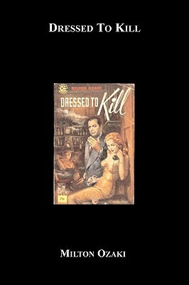 Dressed to Kill by Milton K. Ozaki