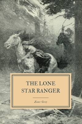 The Lone Star Ranger by Zane Grey