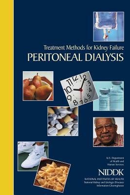 Treatment Methods for Kidney Failure: Peritoneal Dialysis by National Institutes of Health, National Institute of D Kidney Diseases, U. S. Depart Human Services