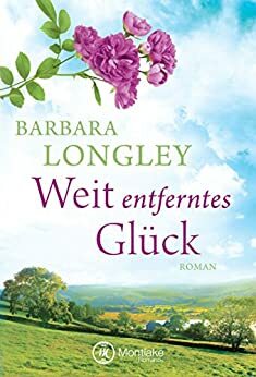 Weit entferntes Glück by Barbara Longley