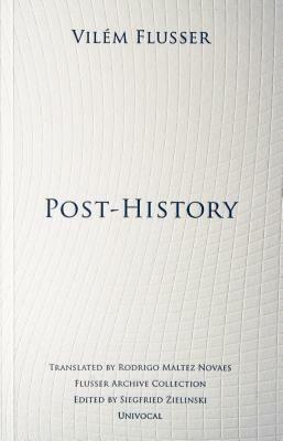 Post-History by Vilem Flusser, Vilém Flusser