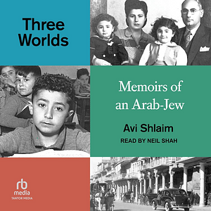 Three Worlds: Memoir of an Arab-Jew by Avi Shlaim