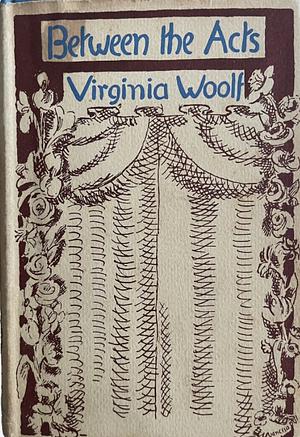 Between the Acts by Virginia Woolf