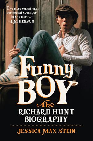 Funny Boy: The Richard Hunt Biography by Jessica Max Stein