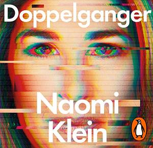 Doppelganger: A Trip into the Mirror World by Naomi Klein